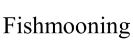 FISHMOONING