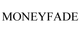 MONEYFADE