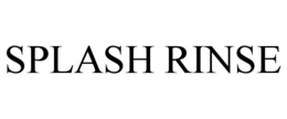 SPLASH RINSE