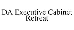 DA EXECUTIVE CABINET RETREAT