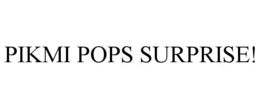 PIKMI POPS SURPRISE!