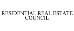 RESIDENTIAL REAL ESTATE COUNCIL