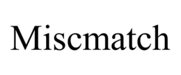 MISCMATCH