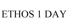 ETHOS 1 DAY