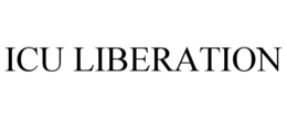 ICU LIBERATION