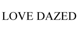 LOVE DAZED