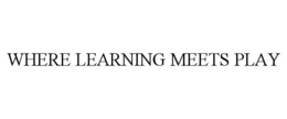 WHERE LEARNING MEETS PLAY