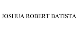 JOSHUA ROBERT BATISTA