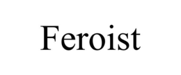 FEROIST