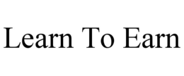 LEARN TO EARN