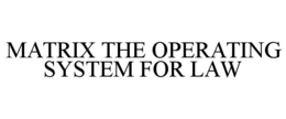 MATRIX THE OPERATING SYSTEM FOR LAW