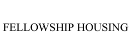 FELLOWSHIP HOUSING