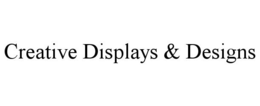 CREATIVE DISPLAYS & DESIGNS