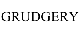 GRUDGERY