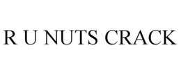 R U NUTS CRACK