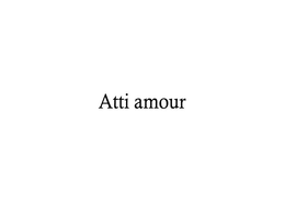 ATTI AMOUR