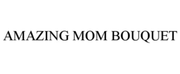 AMAZING MOM BOUQUET