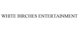 WHITE BIRCHES ENTERTAINMENT