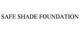 SAFE SHADE FOUNDATION
