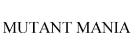 MUTANT MANIA