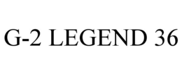 G-2 LEGEND 36