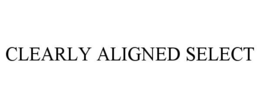 CLEARLY ALIGNED SELECT