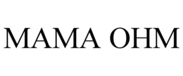 MAMA OHM