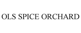 OLS SPICE ORCHARD
