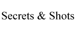 SECRETS & SHOTS