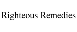 RIGHTEOUS REMEDIES