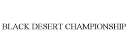 BLACK DESERT CHAMPIONSHIP