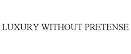 LUXURY WITHOUT PRETENSE
