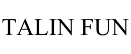 TALIN FUN