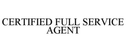 CERTIFIED FULL SERVICE AGENT