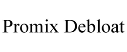 PROMIX DEBLOAT
