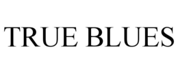 TRUE BLUES