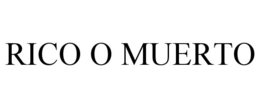 RICO O MUERTO