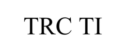 TRC TI