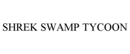 SHREK SWAMP TYCOON
