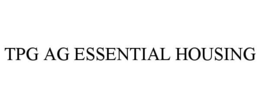 TPG AG ESSENTIAL HOUSING