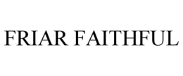 FRIAR FAITHFUL