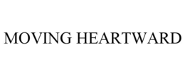 MOVING HEARTWARD