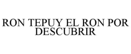 RON TEPUY EL RON POR DESCUBRIR