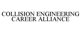 COLLISION ENGINEERING CAREER ALLIANCE