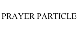 PRAYER PARTICLE