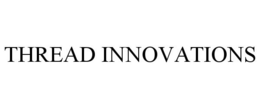 THREAD INNOVATIONS