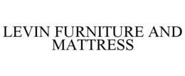 LEVIN FURNITURE AND MATTRESS