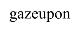 GAZEUPON