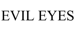 EVIL EYES