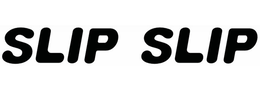 SLIP SLIP